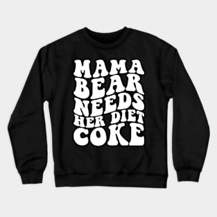 Mama Bear Needs Her Diet Crewneck Sweatshirt